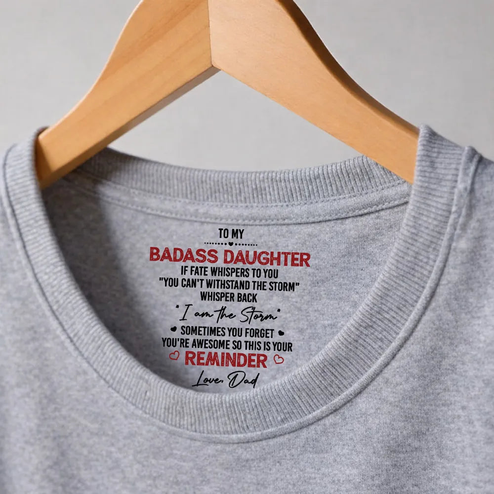 Personalized Classic Tee Inside Neck Print for Daughter - I Am The Storm Reminder, Unique Gift From Dad