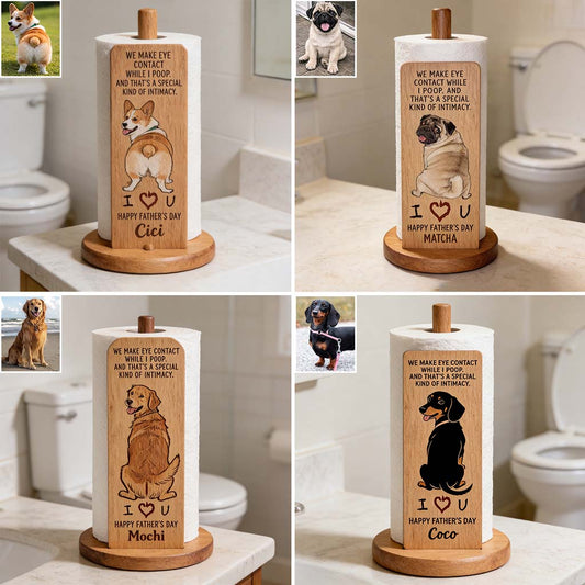 A Special Kind Of Intimacy - Perfect Father's Day Gift - Personalized Dog Paper Towel Stand