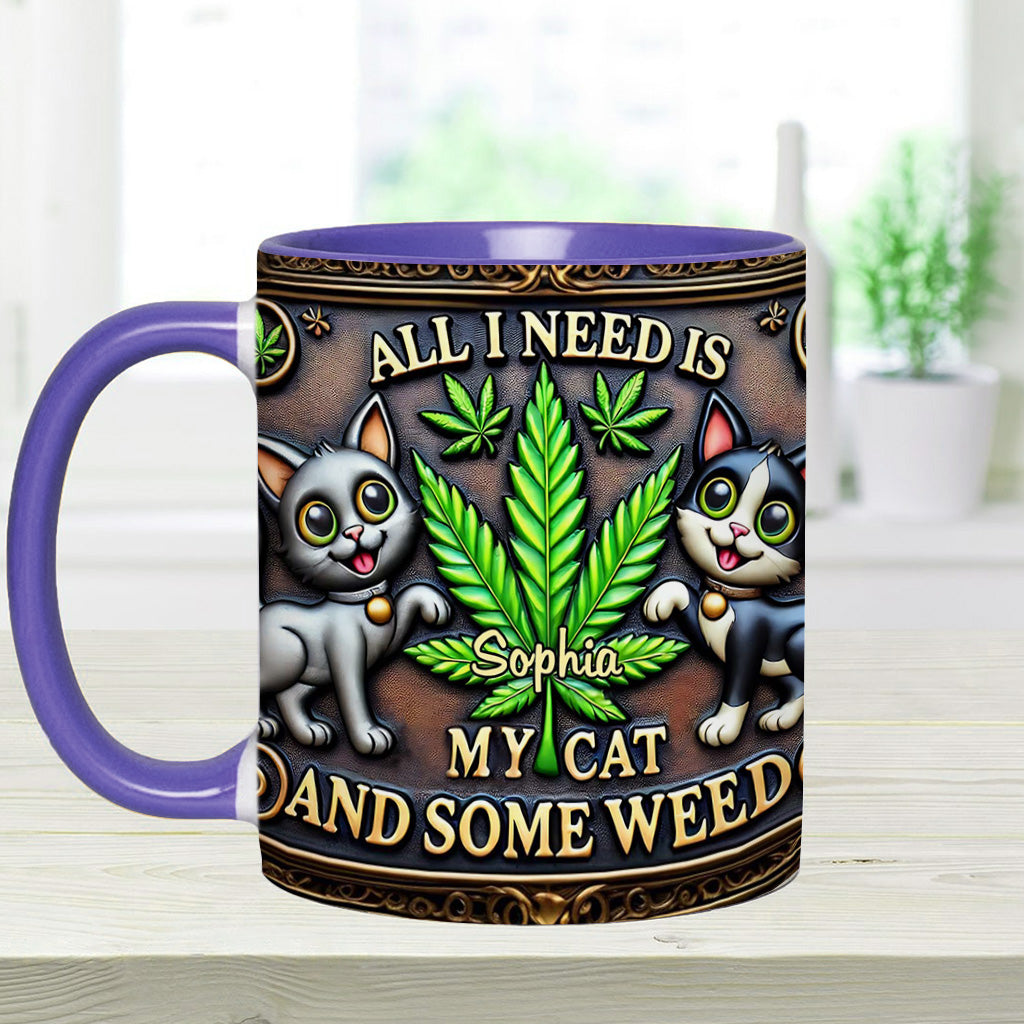 All I Need Is My Cat And Some Weed - Personalized Weed Accent Mug