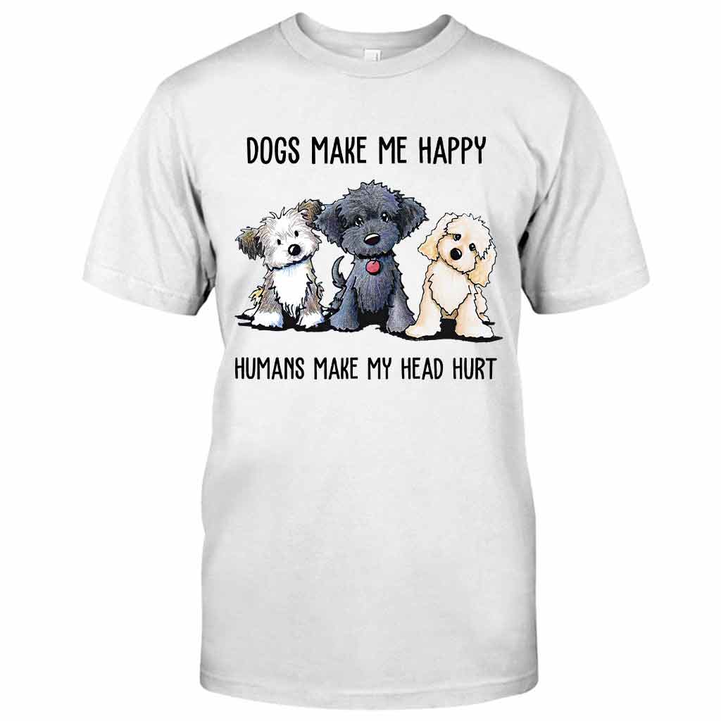 Dogs Make Me Happy  T-shirt And Hoodie 062021