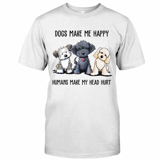Dogs Make Me Happy  T-shirt And Hoodie 062021