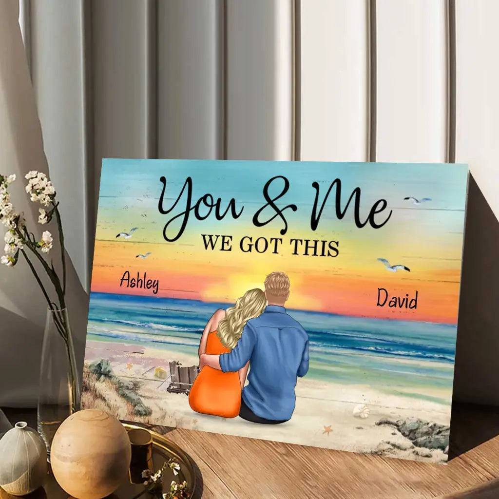 You And Me We Got This, Personalized Acrylic Plaque, Custom Couple Print, Valentine‘s Day, Engagement, Anniversary, Birthday, Wedding Gift