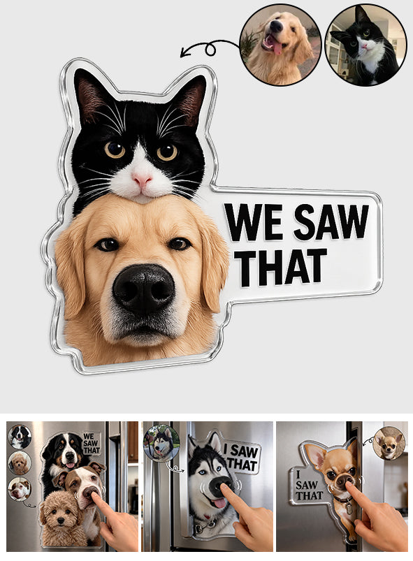 I Saw That, Any Pet Photos - Personalized Dog Dog Nose Acrylic Fridge Magnet