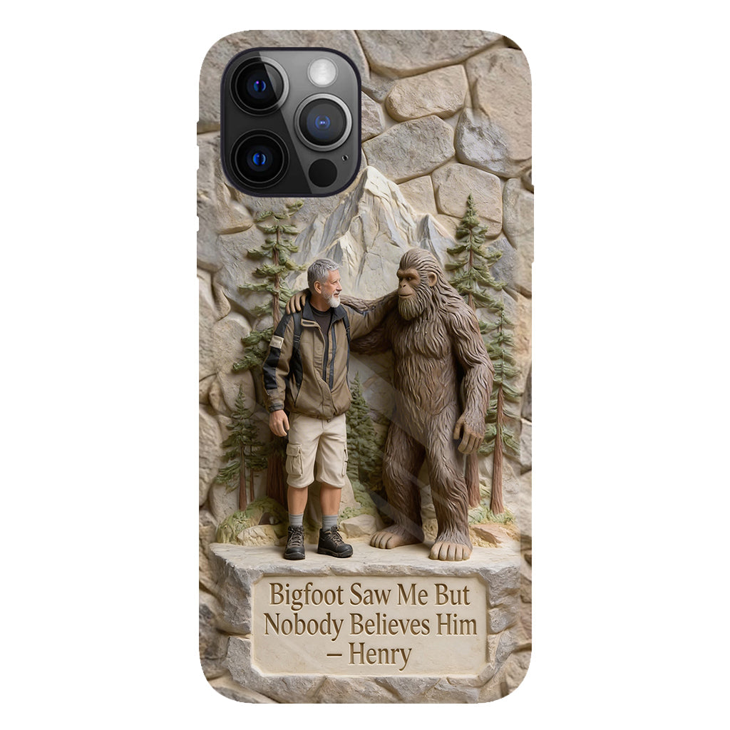 Bigfoot Saw Me But Nobody Believes Him - Personalized Hiking Full Print Phone Case