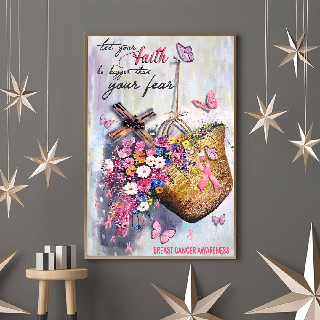 Let Your Faith Be Bigger Than Your Fear - Breast Cancer Awareness Poster