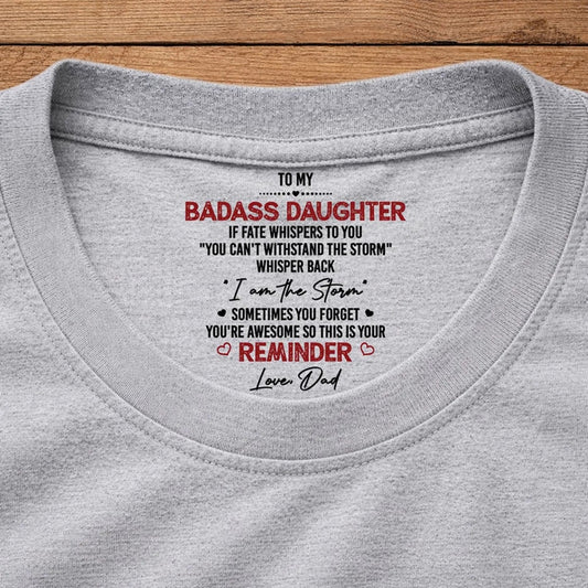 Personalized Classic Tee Inside Neck Print for Daughter - I Am The Storm Reminder, Unique Gift From Dad