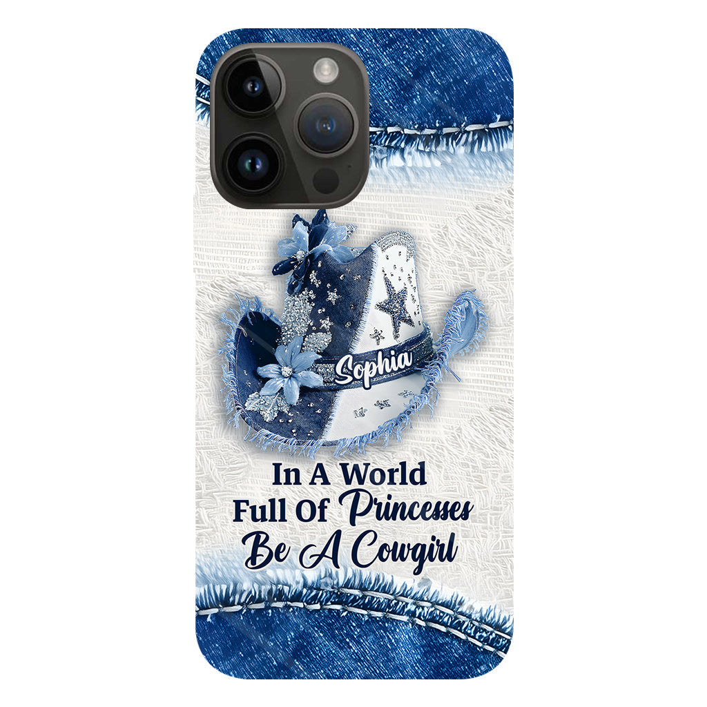 In A World Full Of Princesses - Personalized Cowgirl Full Print Phone Case