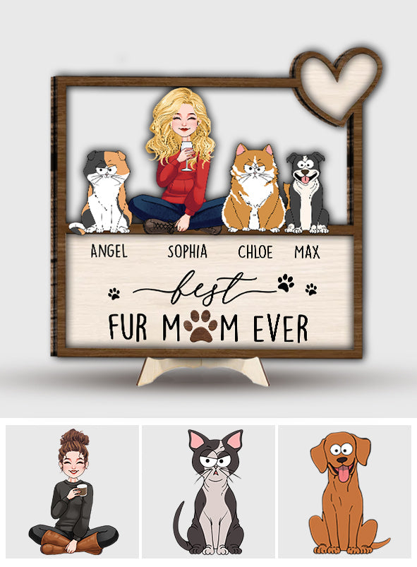 Best Fur Dog Cat Mom Ever - Personalized Dog 2 Layered Wood Sign / Wood Plaque