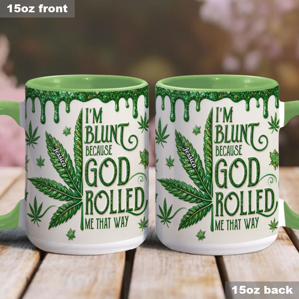 I'm Blunt Because God Rolled Me That Way - Personalized Weed Accent Mug & Coaster