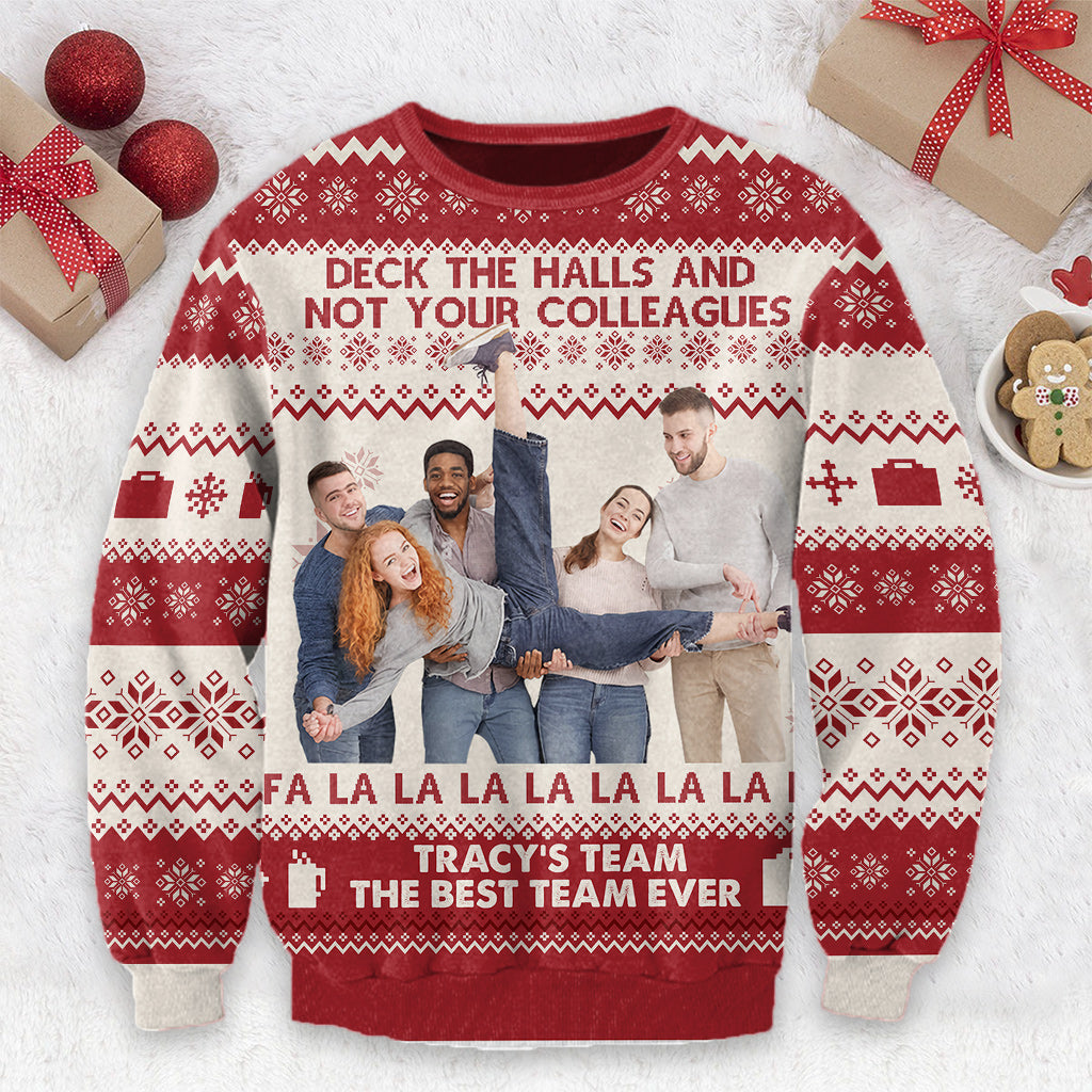 Deck The Halls And Not Your Colleagues - Personalized Colleague Ugly Sweater
