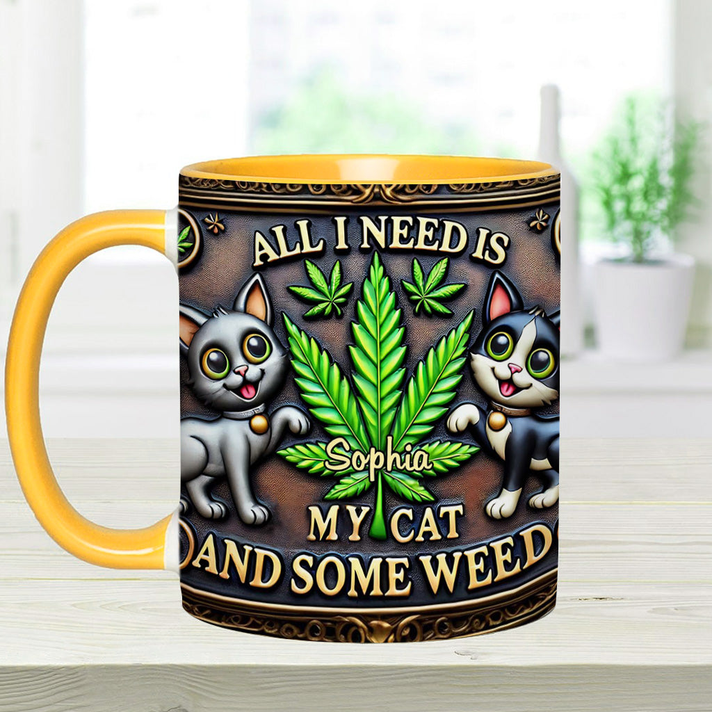 All I Need Is My Cat And Some Weed - Personalized Weed Accent Mug