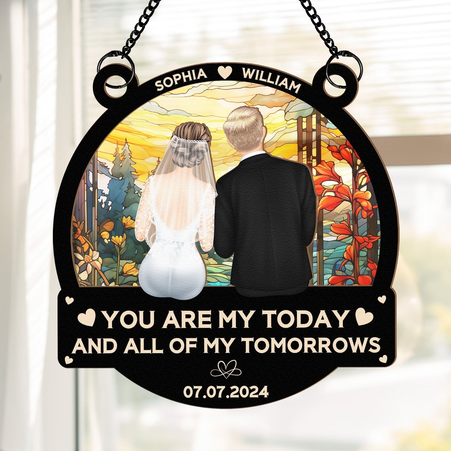 Custom Wedding Ornament - "You Are My Today and All of My Tomorrows" Personalized Window Hanging Decoration