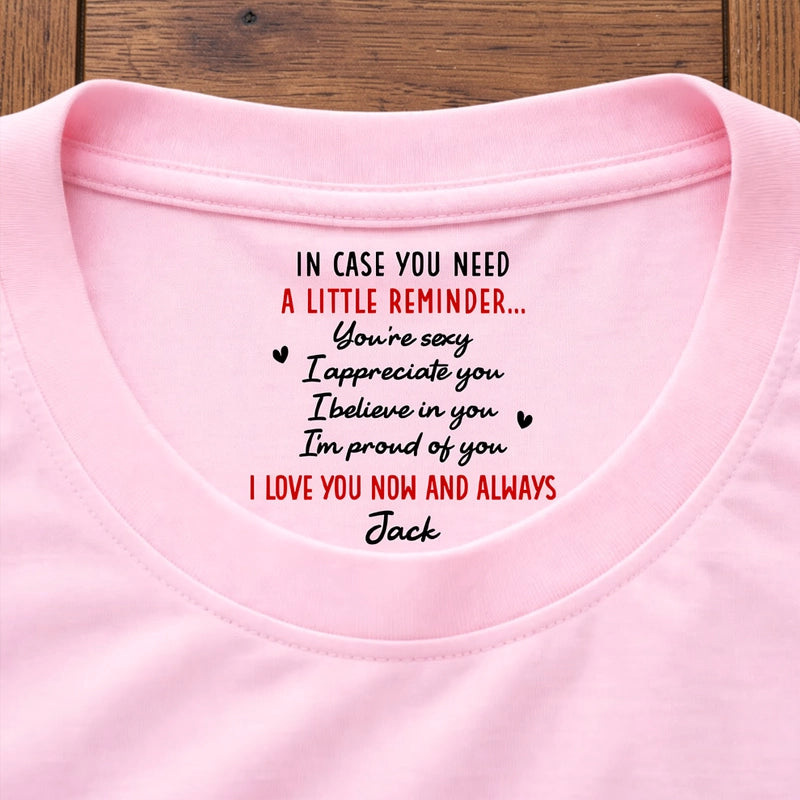 Classic Tee With Custom Inside Neck Print 'I Love You Now And Always' Sweet Reminder, Thoughtful Romantic Gift