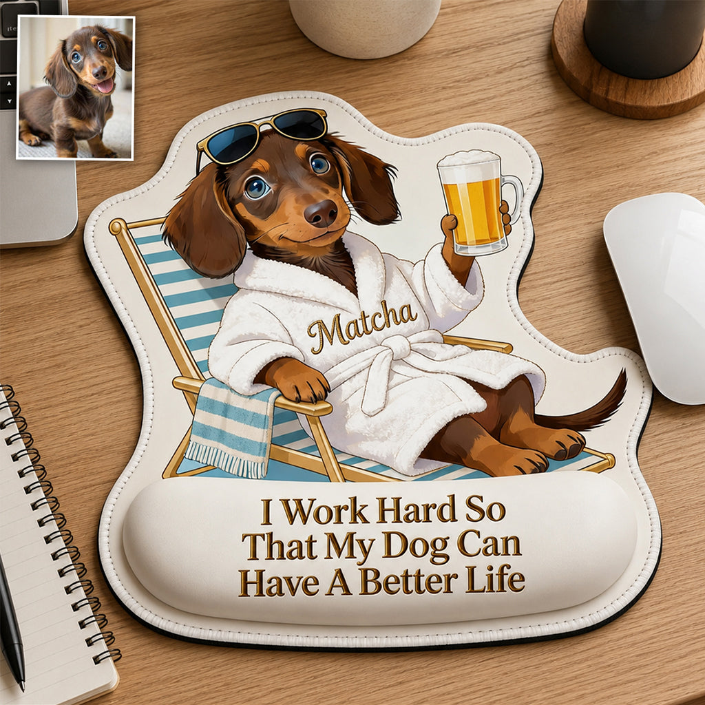 A Better Life - Personalized Dog Mouse Pad Custom Shape