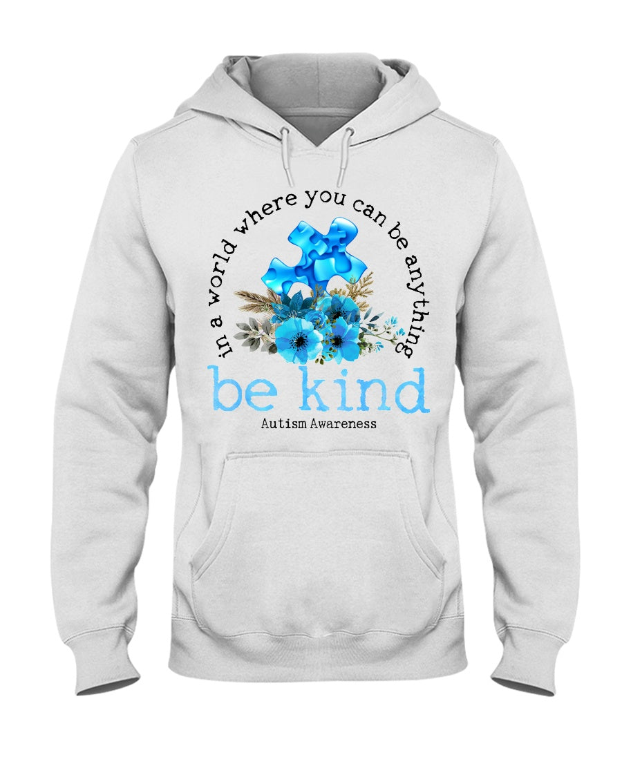 In A World Where You Can Be Anything Be Kind - Autism Awareness T-shirt and Hoodie 0520