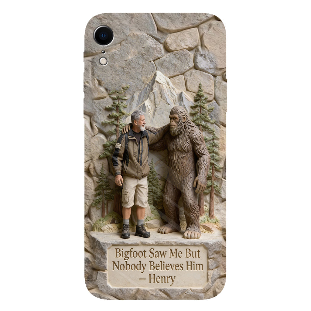 Bigfoot Saw Me But Nobody Believes Him - Personalized Hiking Full Print Phone Case
