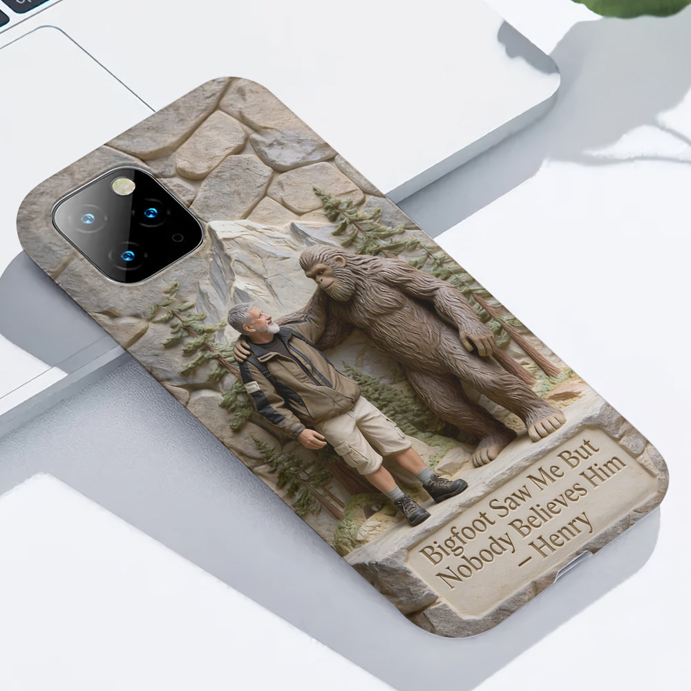 Bigfoot Saw Me But Nobody Believes Him - Personalized Hiking Full Print Phone Case
