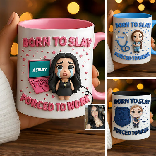 Born To Slay Forced To Work - Personalized Colleague Accent Mug