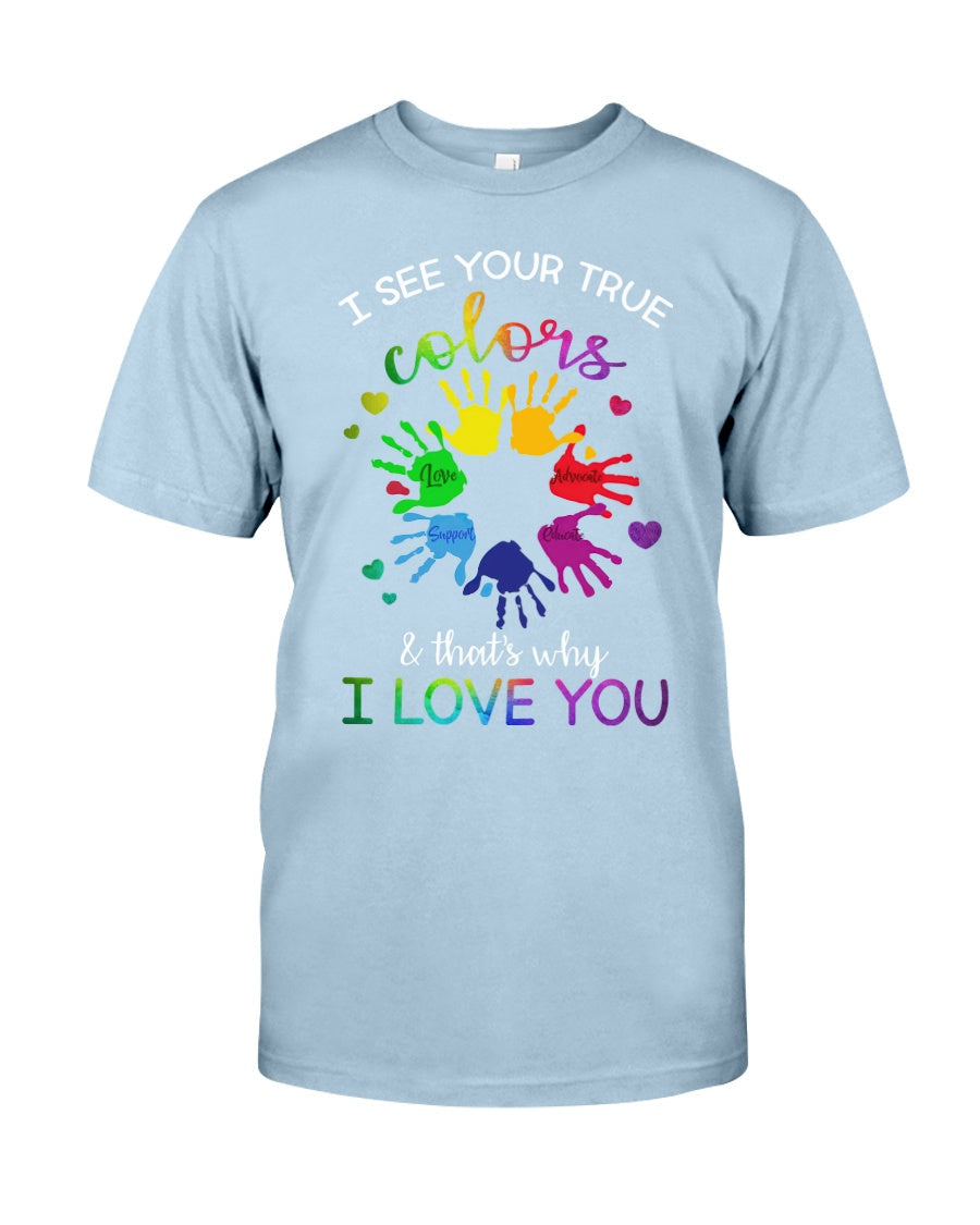 Autism I See Your True Colors - Autism Awareness T-shirt and Hoodie 0921