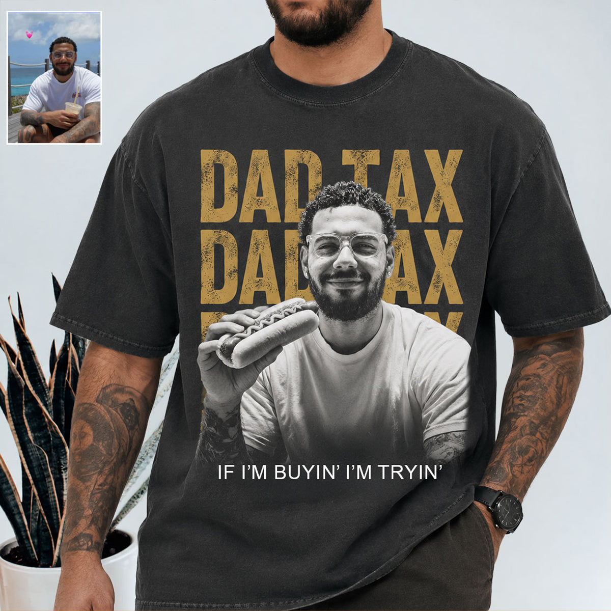 Dad Tax If I'm Buyin' I'm Trying Making Sure It's Not - Personalized Father Wash T-Shirt