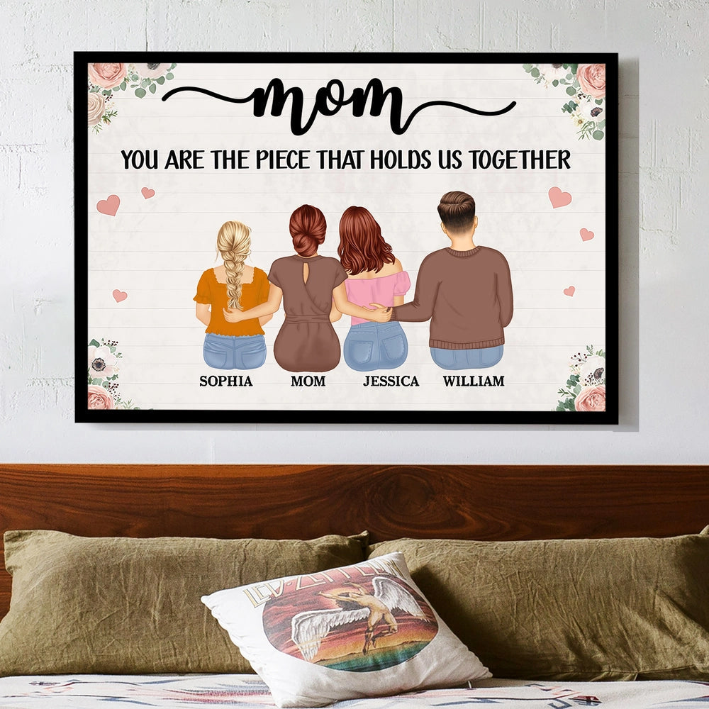Personalized Mom Poster Gift – You Are The Piece That Holds Us Together Wall Art, Unique Family Gift For Mom Or Grandma