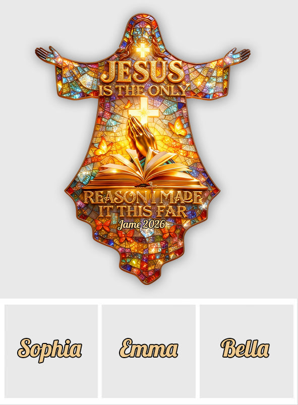Jesus Is The Only Reason I Made It This Far - Personalized Christian LED Light Acrylic Sign