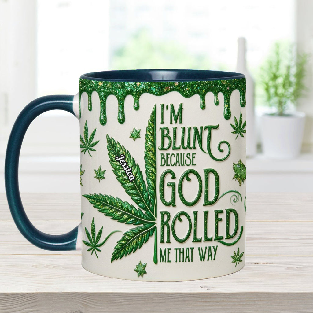 I'm Blunt Because God Rolled Me That Way - Personalized Weed Accent Mug & Coaster