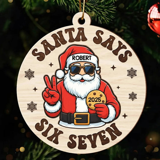 Personalized Santa Says Six Seven Wooden Ornament – Teen Slang Christmas Tree Decor, Unique Funny Gift for Grandkids & Teens