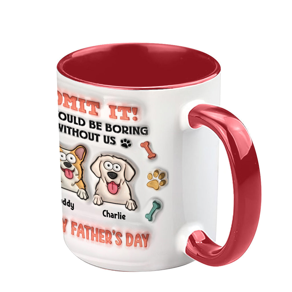 Life Would Be Boring Without Us - Personalized Dog Accent Mug