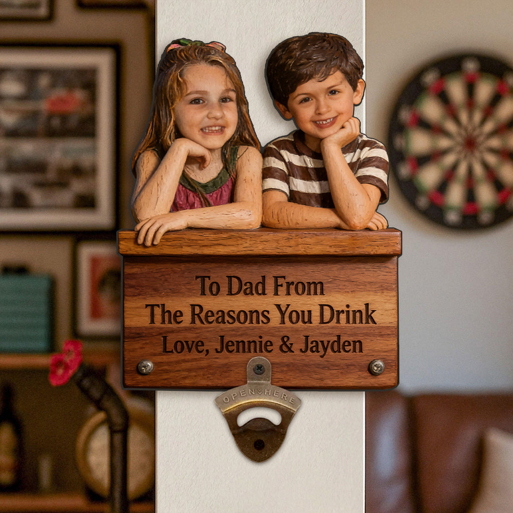 From The Reason You Drink - Personalized Father Wall Bottle Opener