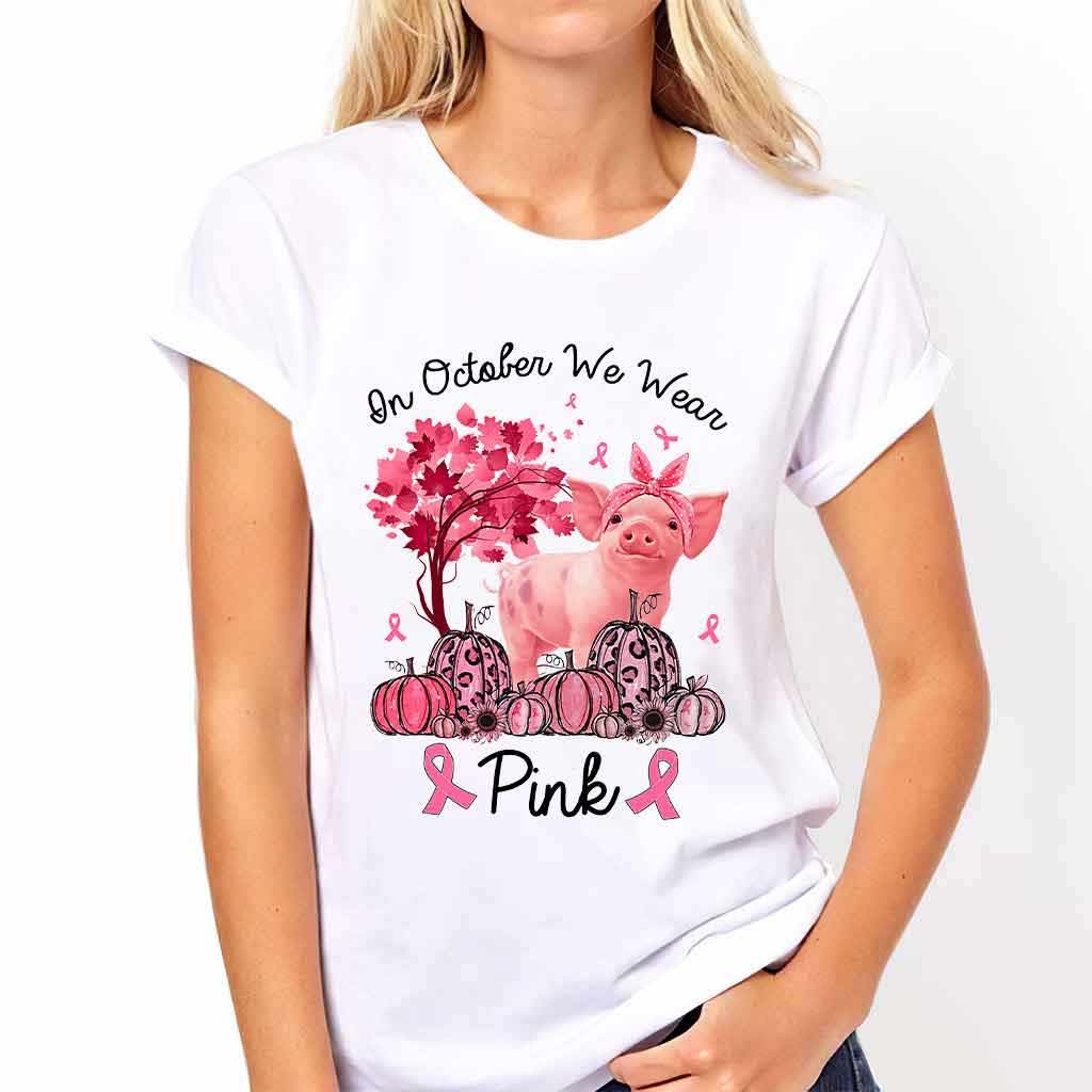 In October We Wear Pink - Breast Cancer Awareness T-shirt And Hoodie 0721