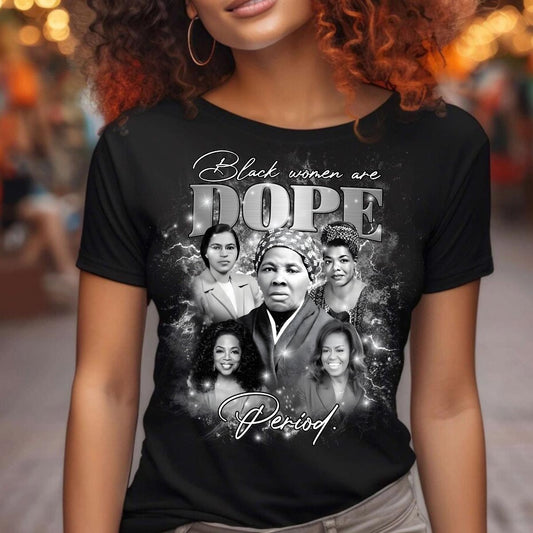 Black Women Are Dope Perioid History - African American T-shirt And Hoodie