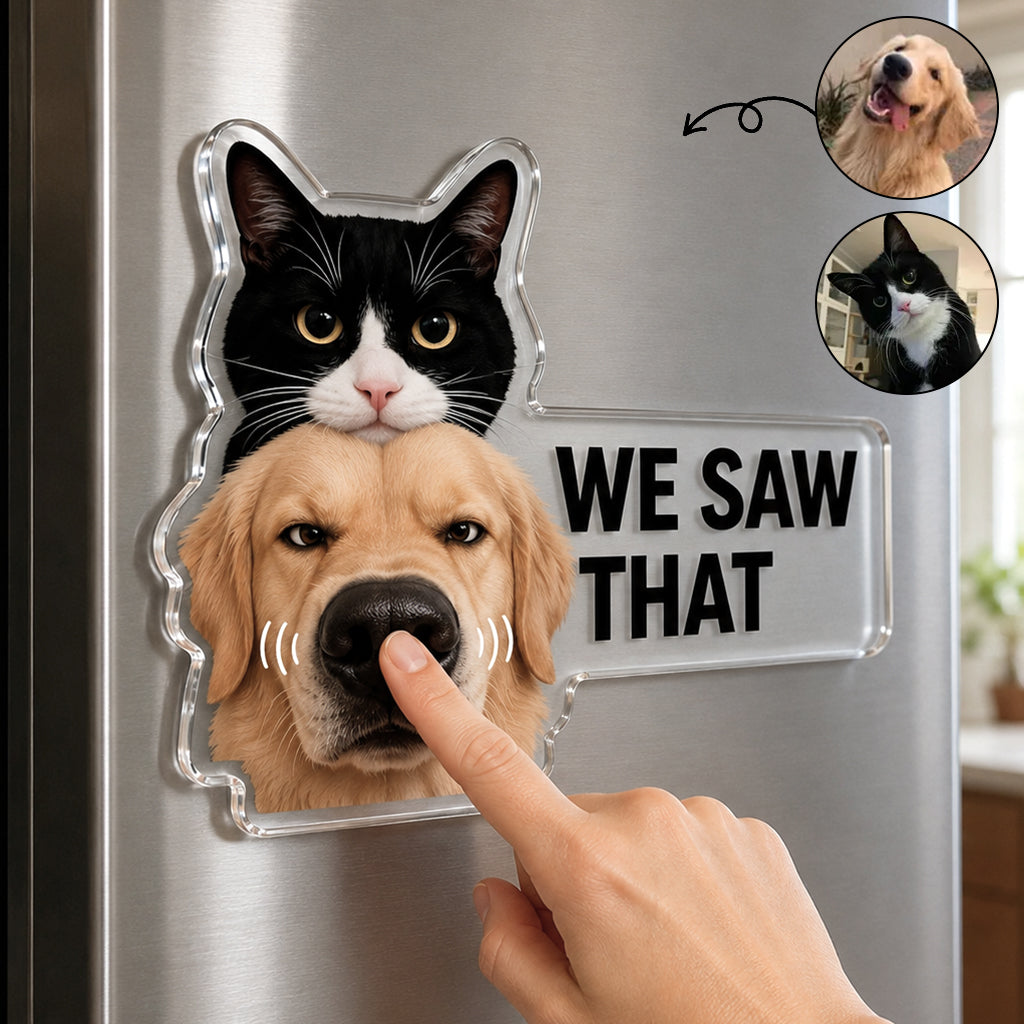 I Saw That, Any Pet Photos - Personalized Dog Dog Nose Acrylic Fridge Magnet