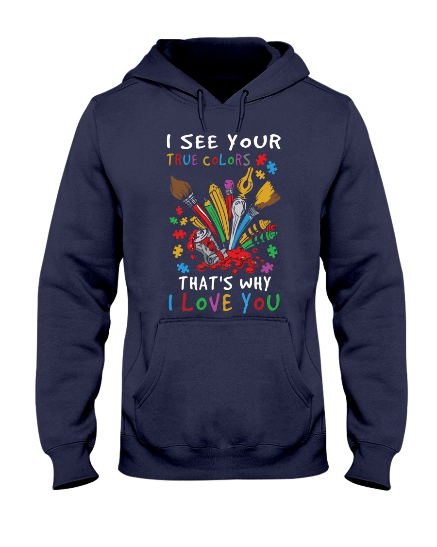 I See Your True Colors That's Why I Love You - Autism Awareness T-shirt and Hoodie 0921