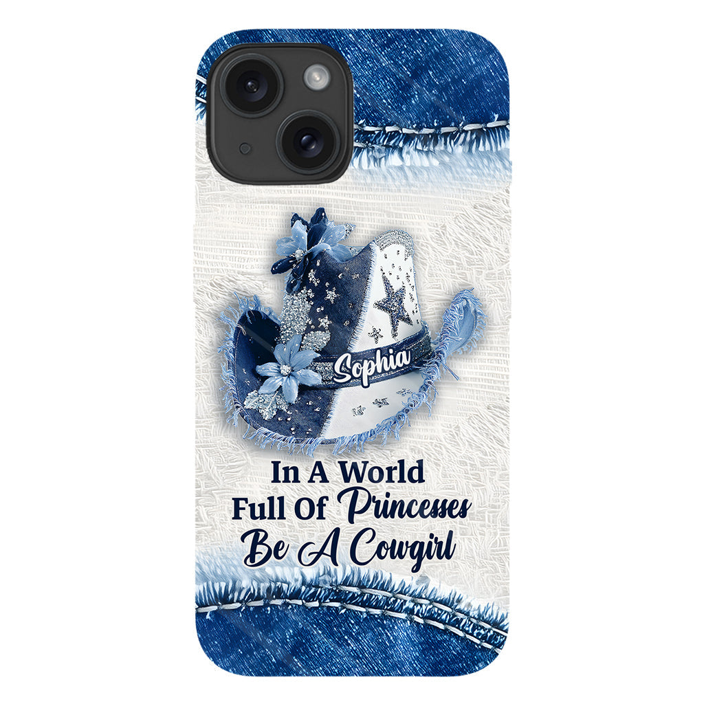 In A World Full Of Princesses - Personalized Cowgirl Full Print Phone Case