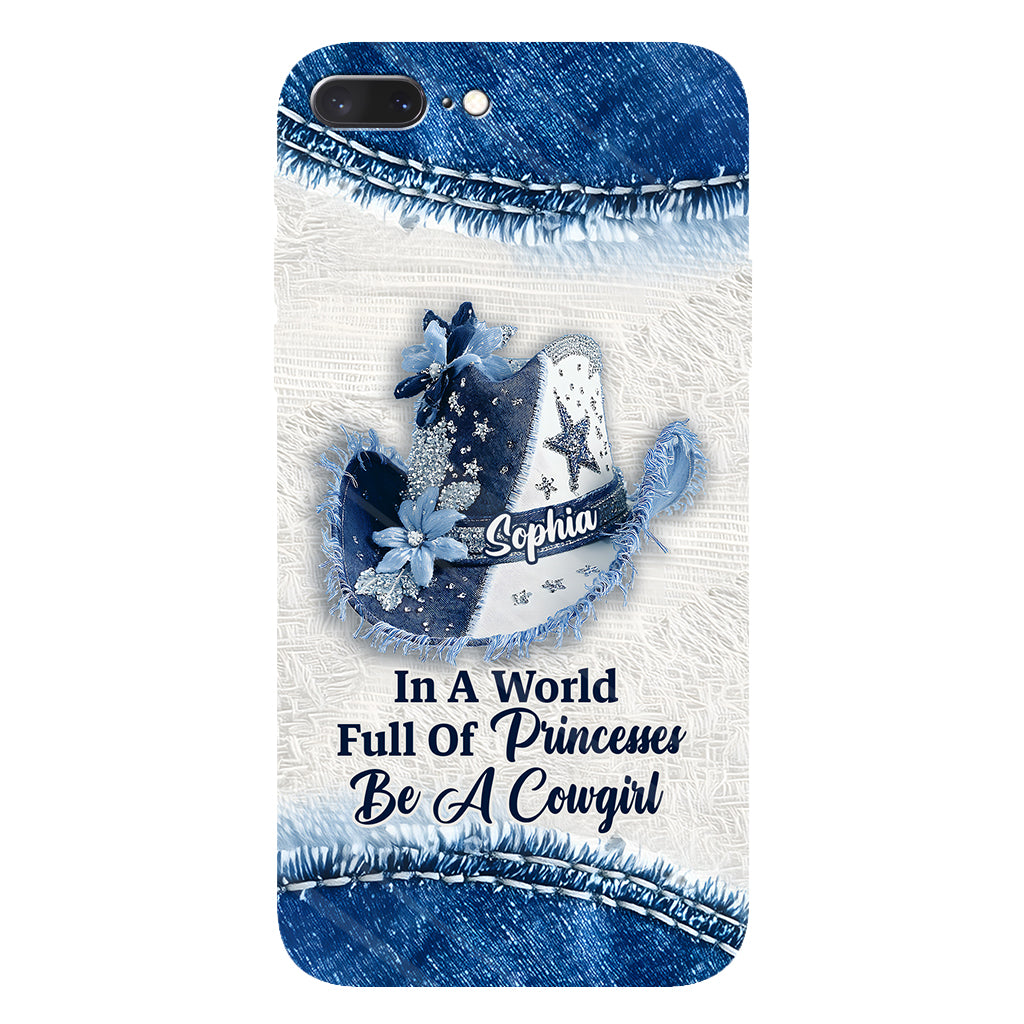 In A World Full Of Princesses - Personalized Cowgirl Full Print Phone Case