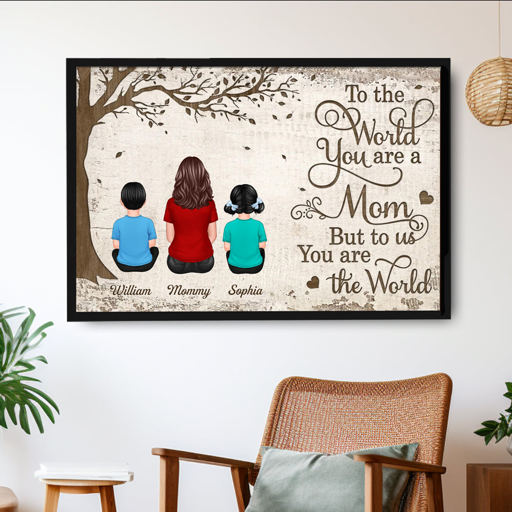 To the World You Are a Mom But to Us You Are the World – Heartfelt Gift for Mom with Personalized Names, Poster, Keychain, Plaque, Pillow, Blanket, Cup, and More for Mother’s Day