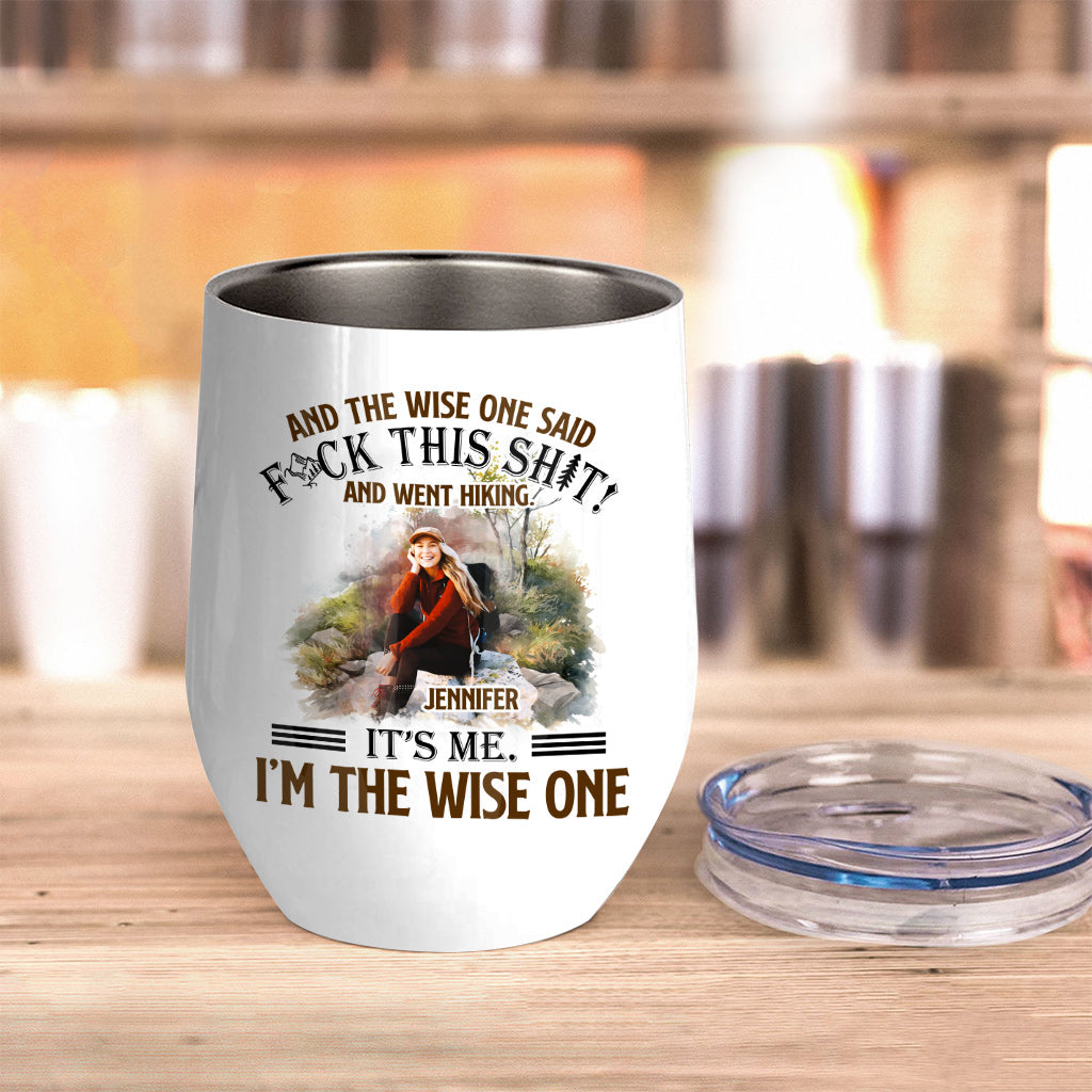 And The Wise One Said - Personalized Hiking Wine Tumbler