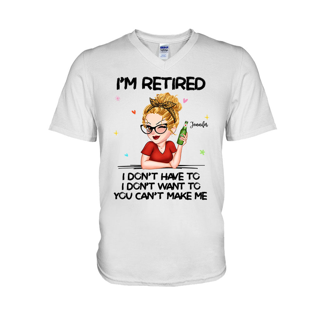 I'm Retired You Can’t Make Me - Personalized Retired T-shirt And Hoodie