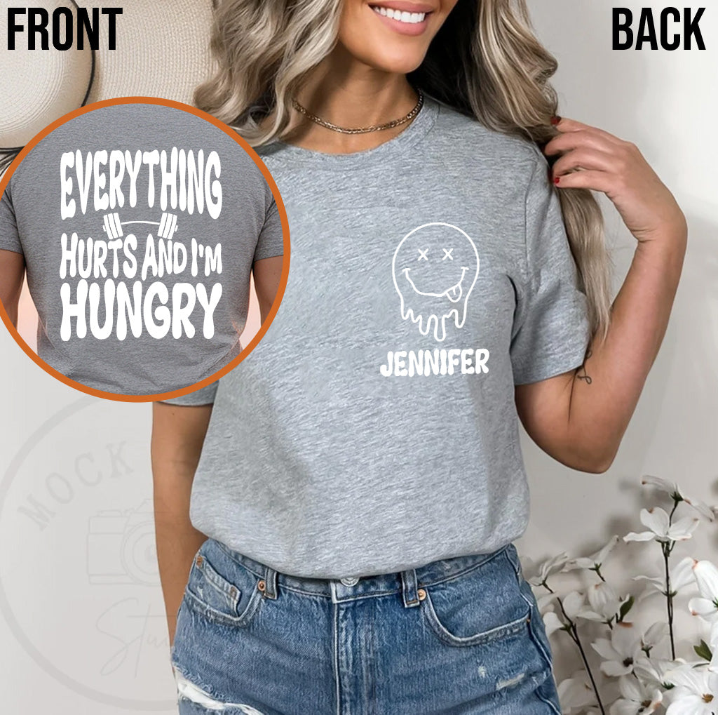 Everything Hurts And I'm Hungry - Personalized Fitness T-shirt And Hoodie