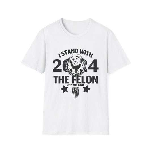 I Stand With The Felon T-shirt, Trump 2024 Shirt, Funny Political Tee Shirt, 2024 Election Year Tee T-shirt & Hoodie