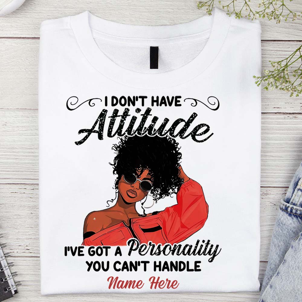 I Don't Have Attitude - Personalized African American T-shirt And Hoodie