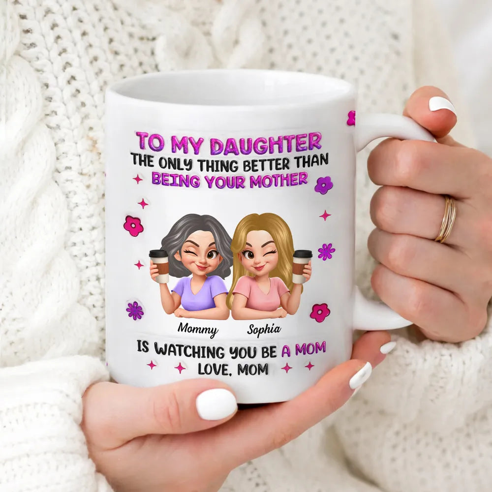 Ceramic Mug Personalized Mother Daughter Coffee Design 'Watching You Be A Mom' Unique Gift for Daughter From Mom