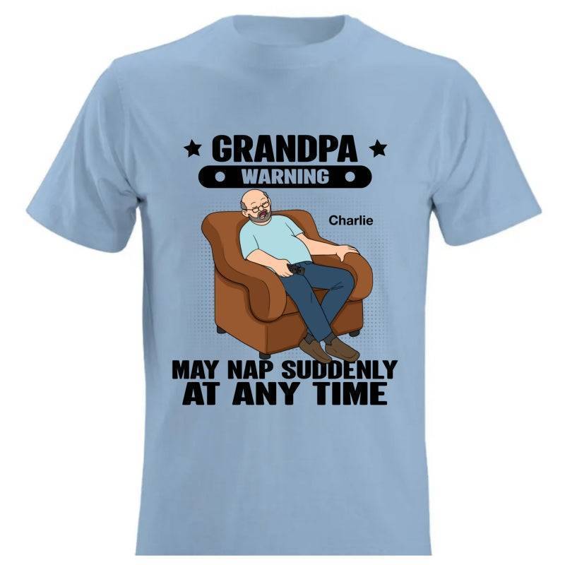 Grandpa Warning May Nap Suddenly At Any Time - Funny Father's Day Gift - Personalized Shirt Sweater Hoodie