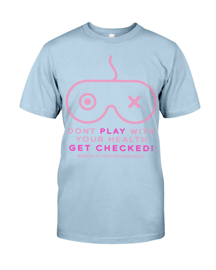 Don't Play With Your Health - Breast Cancer Awareness T-shirt and Hoodie 0822