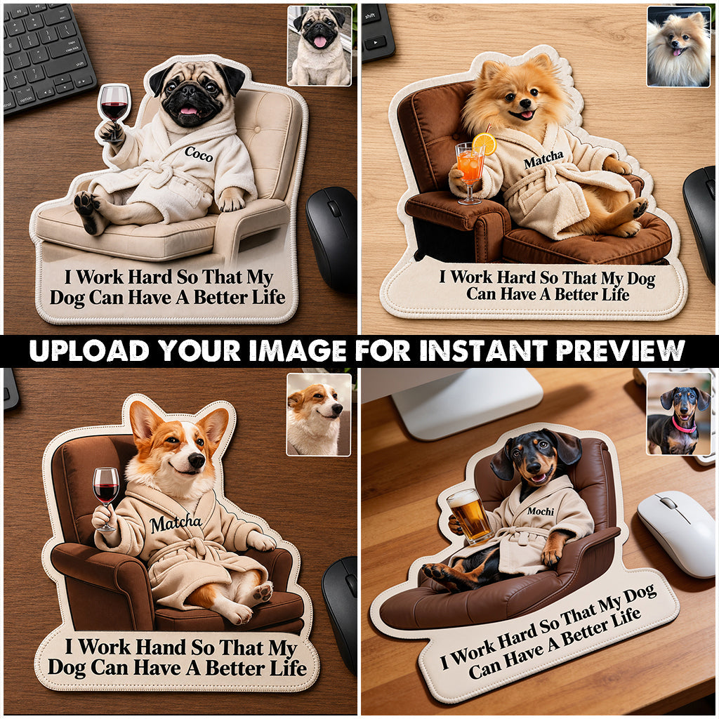 A Better Life - Personalized Dog Mouse Pad Custom Shape