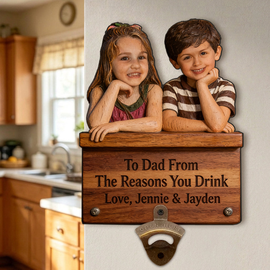 From The Reason You Drink - Personalized Father Wall Bottle Opener