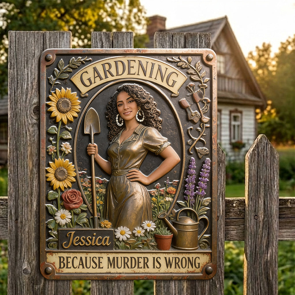 Gardenning Because Murder Is Wrong - Personalized Gardening 3D Printed Cut Metal Sign