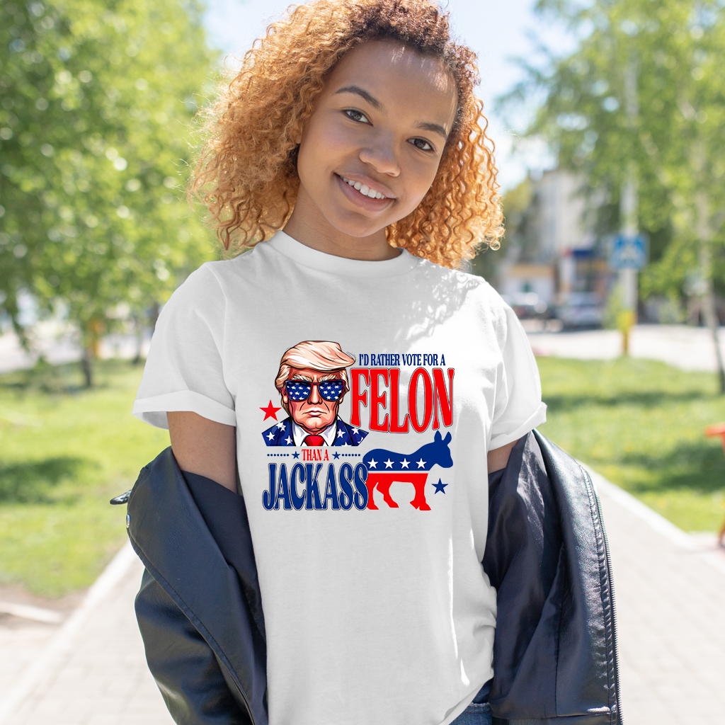 I'd Rather Vote For A Felon Than A Jackass T-shirt, Trump 2024 Shirt