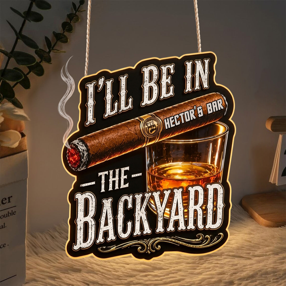 I'll Be In The Backyard - Personalized Whisky LED Light Acrylic Sign